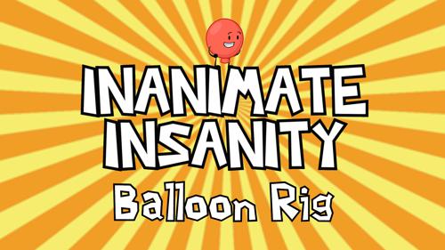 Inanimate Insanity Balloon Rig